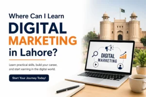 Where to Learn Digital Marketing in Lahore